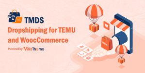 TMDS – Dropshipping for TEMU and WooCommerce